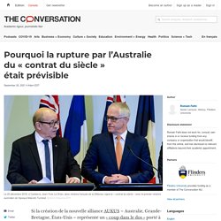 Pourquoi la rupture par l’Australie du « contrat du siècle » était prévisible