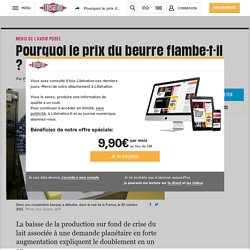 Pourquoi le prix du beurre flambe-t-il ?