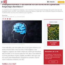 Pourquoi retrouve-t-on souvent ses clés là où on les a pourtant longtemps cherchées ? 