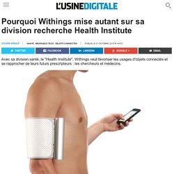 Pourquoi Withings mise autant sur sa division recherche Health Institute