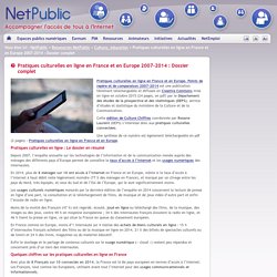 Pratiques culturelles en ligne en France et en Europe 2007-2014 : Dossier complet