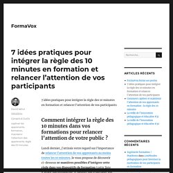 7 idées pratiques pour intégrer la règle des 10 minutes en formation et relancer l’attention de vos participants