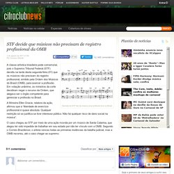 STF decide que músicos não precisam de registro profissional da OMB