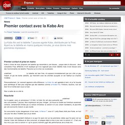 Premier contact avec la Kobo Arc