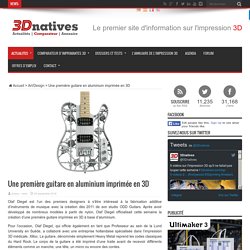 Une première guitare en aluminium imprimée en 3D