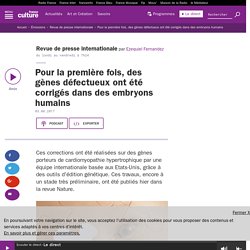 Pour la première fois, des gènes défectueux ont été corrigés dans des embryons humains