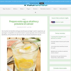 Prepara esta agua alcalina y previene el cáncer