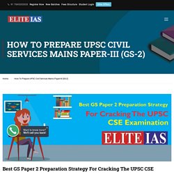 HOW TO PREPARE UPSC CIVIL SERVICES MAINS PAPER-III (GS-2)