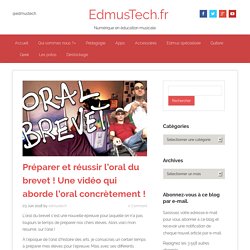 Préparer et réussir l'oral du brevet ! Aborder l'oral concrètement !