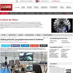 Airbus présente 40 projets innovants à Toulouse - L'Usine de l'Aéro