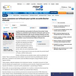 pressions sur la Russie pour qu'elle accueille Bachar al-Assad