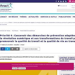 Priorité 4 : Concevoir des démarches de prévention adaptées à la révolution numérique et aux transformations du travail pour promouvoir la qualité du travail et la qualité de vie au travail