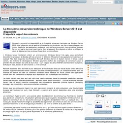 La troisi me pr version technique de Windows Server 2016 est disponible et apporte le support des conteneurs