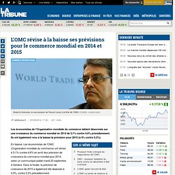 L'OMC révise à la baisse ses prévisions pour le commerce mondial en 2014 et 2015