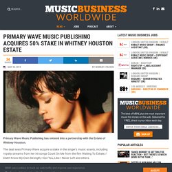 Primary Wave Music Publishing acquires 50% stake in Whitney Houston Estate