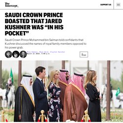 Saudi Crown Prince Boasted That Jared Kushner Was “In His Pocket”