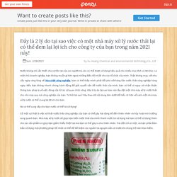 Đây là 2 lý do tại sao việc có một nhà máy xử lý nước thải lại có thể đem lại lợi ích cho công ty của bạn trong năm 2021 này!