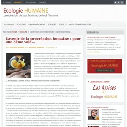 L’avenir de la procréation humaine : pour une 3ème voie…