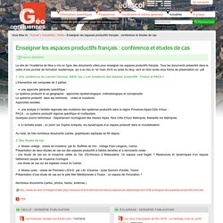 Enseigner les espaces productifs français : conférence et études de cas