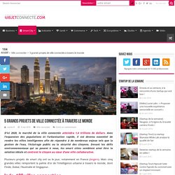 5 grands projets de ville connectée à travers le monde