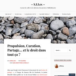 Propulsion, Curation, Partage… et le droit dans tout ça