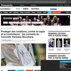 Protéger ses créations, contre la copie et la contrefaçon : les conseils de l'avocate Vanessa Bouchara