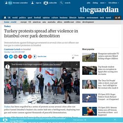 Turkey protests spread after violence in Istanbul over park demolition