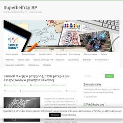Zamień lekcję w przygodę, czyli przepis na escape room w praktyce szkolnej