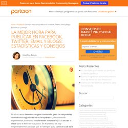 Los mejores días y horarios para postear en Facebook, Twitter, enviar emails, y hacer blogging.  