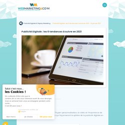 ▷ Publicité Digitale : les 6 tendances à suivre en 2021