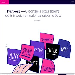 Purpose - 8 conseils pour (bien) définir puis formuler sa raison d’être - Angie
