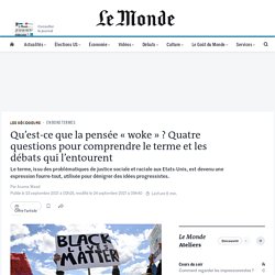 « Woke » : quatre questions pour comprendre le terme et cerner les débats