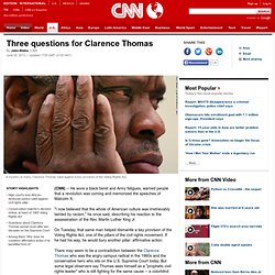 Three questions for Clarence Thomas