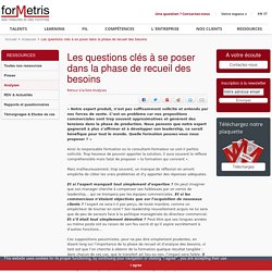 Les questions clés à se poser dans la phase de recueil des besoins
