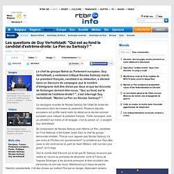 Les questions de Guy Verhofstadt: "Qui est au fond le candidat d'extrême-droite: Le Pen ou Sarkozy? "