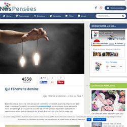 Qui t'énerve te domine