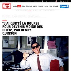 "J’ai quitté la bourse pour devenir moine des cités", par Henry