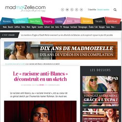 Le « racisme anti-Blancs » déconstruit en un sketch