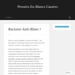 Racisme Anti-Blanc ? – Pensées En Blancs Cassées