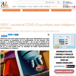 VIDOC : raconter le COVID-19 aux enfants, avec intelligence et humour