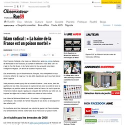 Islam radical : « La haine de la France est un poison mortel »