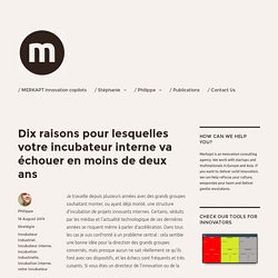 Dix raisons pour lesquelles votre incubateur interne va échouer en moins de deux ans