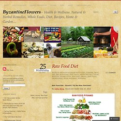 Raw Food Diet « ByzantineFlowers