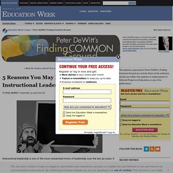 5 Reasons You May Not Be the Instructional Leader You Think - Peter DeWitt's Finding Common Ground