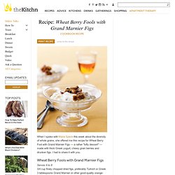 Wheat Berry Fools with Grand Marnier Figs Cookbook Recipe