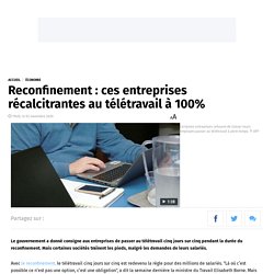 Reconfinement : ces entreprises récalcitrantes au télétravail à 100%