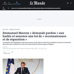 Emmanuel Macron « demande pardon » aux harkis et annonce une loi de « reconnaissance et de réparation »