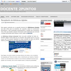 Recopilación de bibliotecas digitales ~ Docente 2punto0