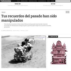Tus recuerdos del pasado han sido manipulados
