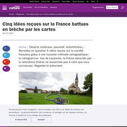 Cinq idées reçues sur la France battues en brèche par les cartes